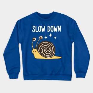 Slow Down Funny Lazy Slow Snail Crewneck Sweatshirt